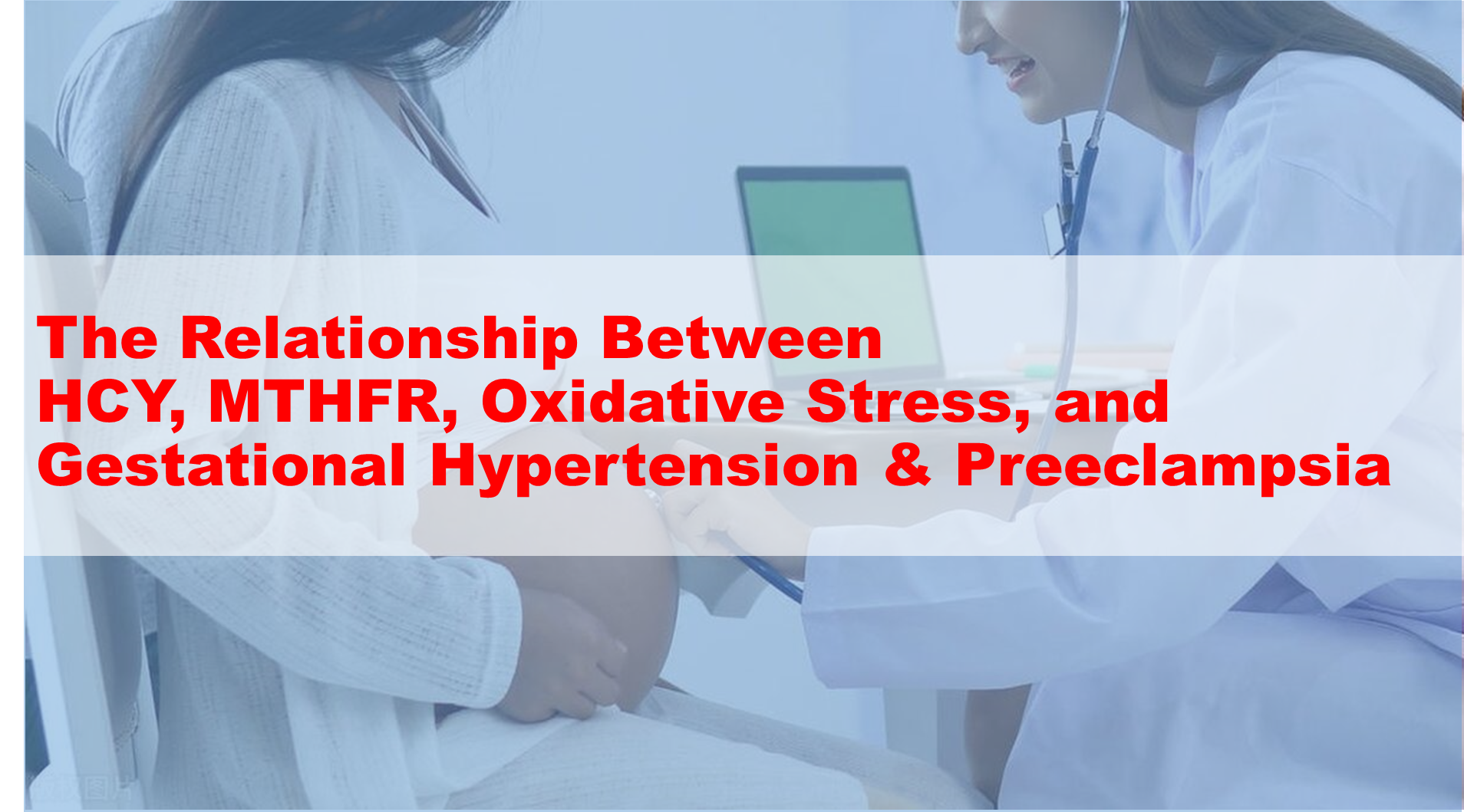 शोध रिपोर्ट: HCY, MTHFR, ऑक्सीडेटिव तनाव, और गर्भावधि उच्च रक्तचाप और प्रीक्लेम्पसिया के बीच संबंध